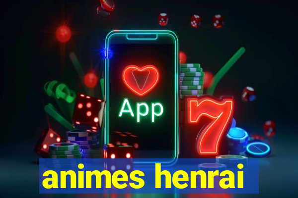 animes henrai